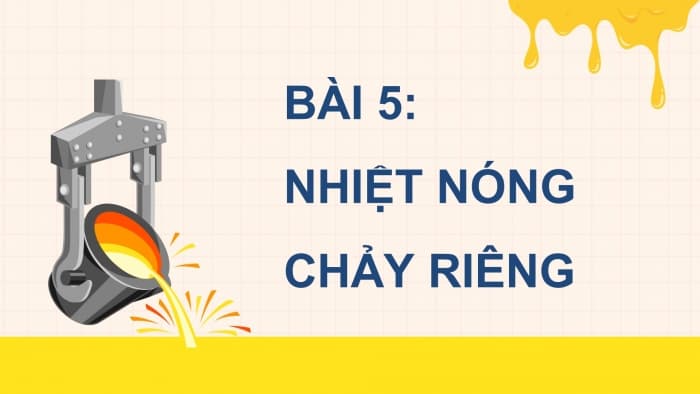 Bài 5: Nhiệt nóng chảy riêng – Vật lí 12